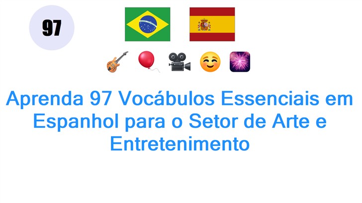 Aprenda 97 Vocábulos Essenciais em Espanhol para o Setor de Arte e Entretenimento